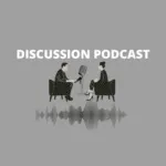 Discussion Podcast
